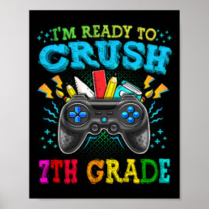 I'm Ready To Crush 7th Grade Ck To School Video Ga Poster