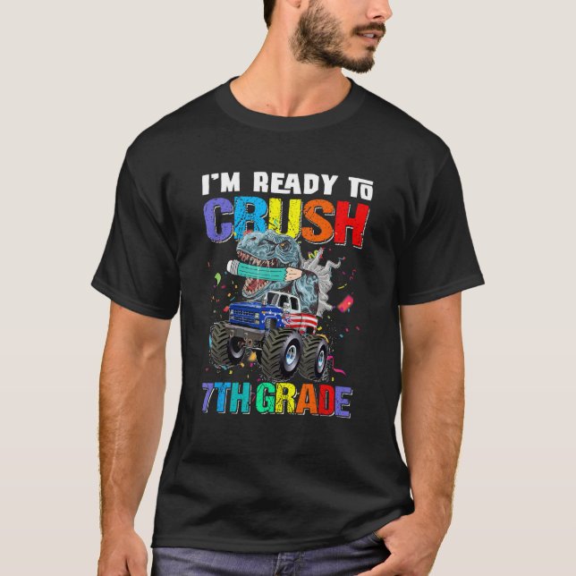 I'm Ready To Crush 7th Grade Dinosaur Back To Scho T-Shirt (Front)