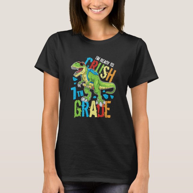 I'm Ready To Crush 7th Grade Dinosaur Rex Back To  T-Shirt (Front)