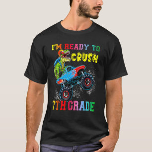 I'm Ready To Crush 7th Grade Dinosaurs Ride Monste T-Shirt