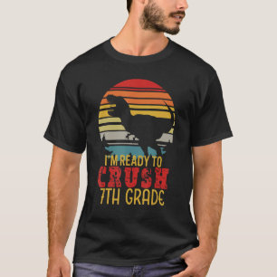 I'm Ready To Crush 7th Grade Shirt First Day of Sc