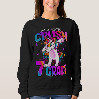 I'm Ready To Crush 7th Grade Unicorn Back To Schoo Sweatshirt