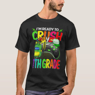 I'm Ready To Crush 7Th Grade Video Game Back To Sc T-Shirt