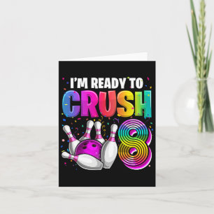 I'm Ready To Crush 8 8th Birthday Bowling Birthday Card