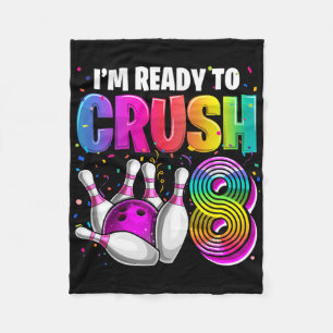 I'm Ready To Crush 8 8th Birthday Bowling Birthday Fleece Blanket