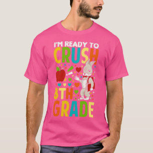 Im Ready To Crush 8th Grade Back To School T-Shirt