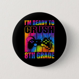 Im Ready To Crush 8th Grade Back To School Video G 6 Cm Round Badge