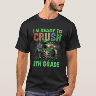 I'm Ready To Crush 8th Grade Monster Truck Back To T-Shirt