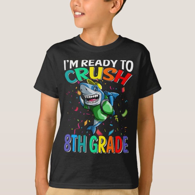I'm Ready To Crush 8th Grade Shark Back To School  T-Shirt (Front)