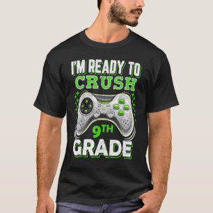 I'm Ready to Crush 9th Grade Back To School Video  T-Shirt