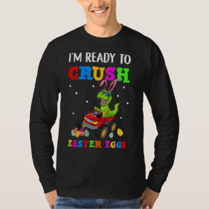 I'm Ready To Crush Easter Eggs Monster Truck Rex D T-Shirt