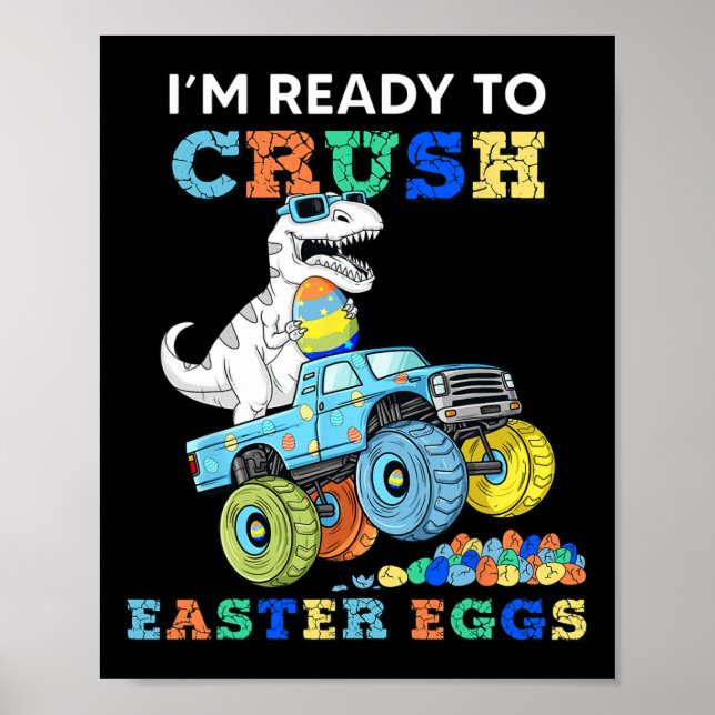 Im Ready To Crush Easter Eggs Monster Truck T Rex  Poster (Front)