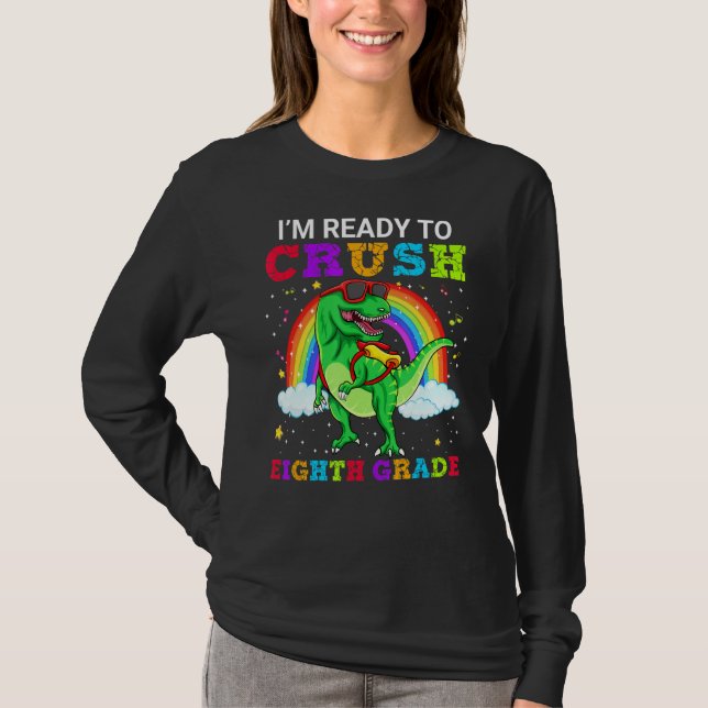 I'm Ready To Crush Eighth Grade T Rex Dinosaur Tee (Front)