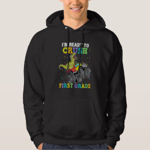 I'm Ready To Crush First Grade Monster Truck Dinos Hoodie