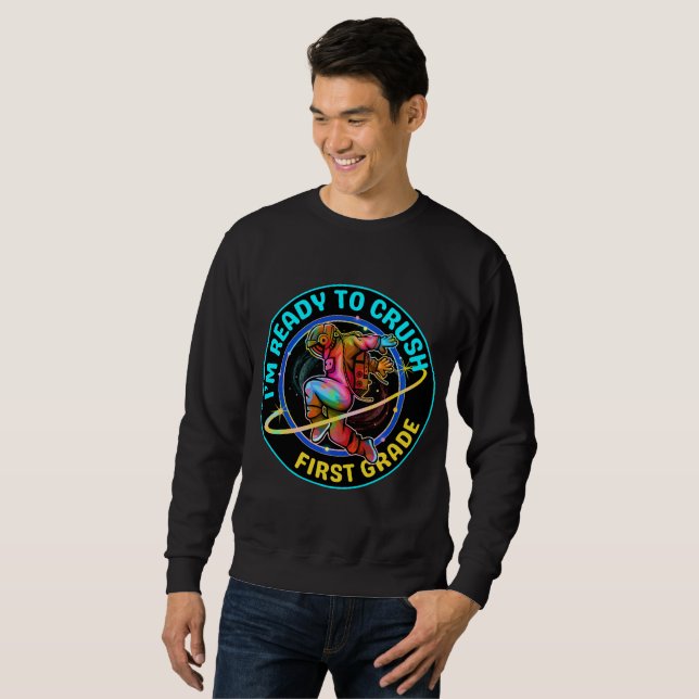 I'm ready to crush first grade sweatshirt (Front Full)