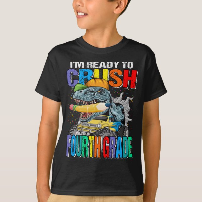 I'm Ready To Crush Fourth Grade Dinosaur TRex  T-Shirt (Front)