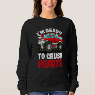I'm Ready To Crush Hearts Monster Truck Car Valent Sweatshirt