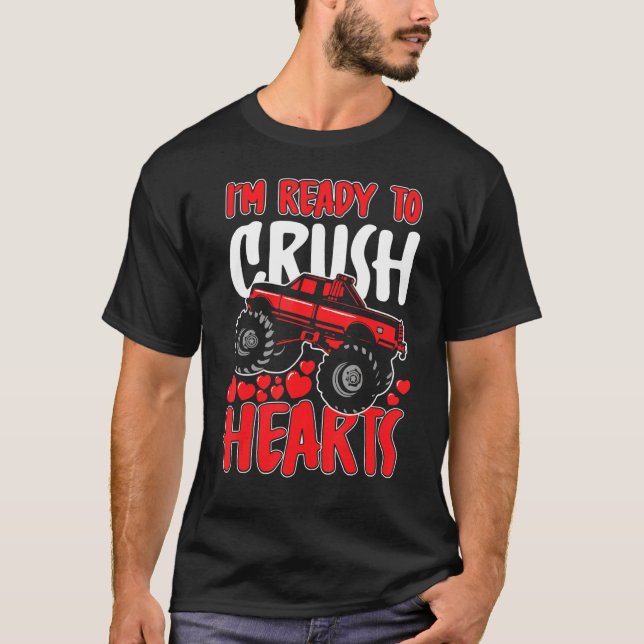I'm Ready To Crush Hearts Monster Truck Valentines T-Shirt (Front)