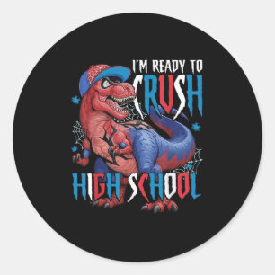 Im Ready To Crush High School Dinosaur Back To Sch Classic Round Sticker