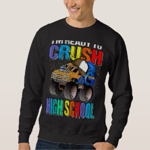 I'm Ready To Crush High School Monster Truck Back  Sweatshirt