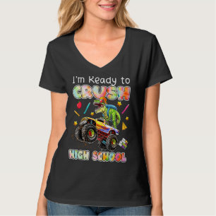 I'm Ready To Crush High School Monster Truck Dinos T-Shirt