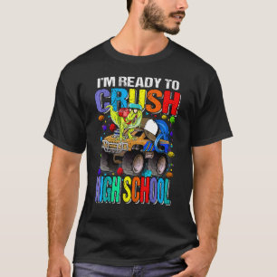 I'm Ready To Crush High School Monster Truck Dinos T-Shirt