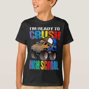 I'm Ready To Crush High School Monster Truck  T-Shirt