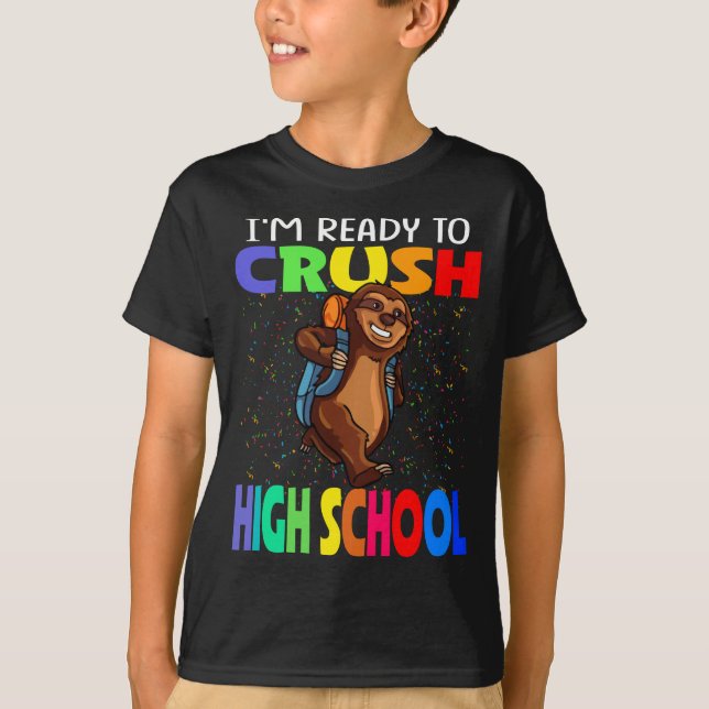 I'm Ready To Crush High School Sloth  T-Shirt (Front)