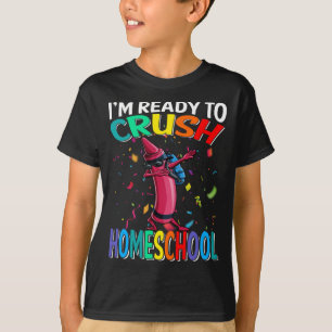 I'm Ready To Crush Homeschool Crayon T-Shirt