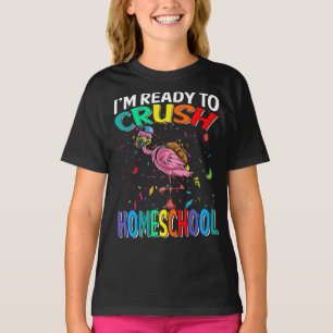 I'm Ready To Crush Homeschool Flamingo T-Shirt