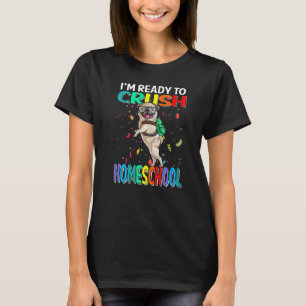 I'm Ready To Crush Homeschool Pug Dog Back To Scho T-Shirt