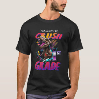 I'm Ready To Crush Kindergarten 1St Grade Dinosaur T-Shirt