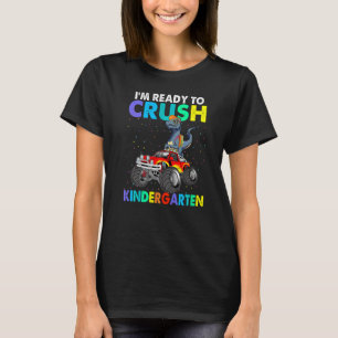 I'm Ready To Crush Kindergarten Back To School Din T-Shirt