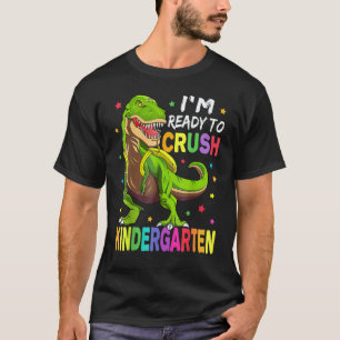I'm Ready To Crush Kindergarten Back To School Din T-Shirt