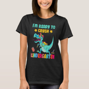 I'm Ready To Crush Kindergarten Back To School Din T-Shirt