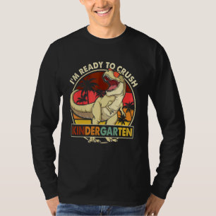 I'm Ready To Crush Kindergarten Back To School Din T-Shirt