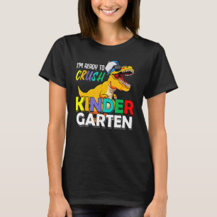 Im Ready To Crush Kindergarten Back To School Rex T-Shirt