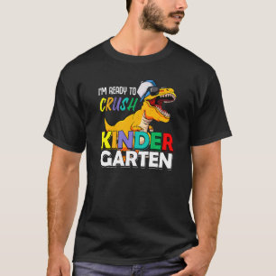 Im Ready To Crush Kindergarten Back To School Rex T-Shirt