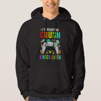 I'm Ready To Crush Kindergarten Back To School Vid Hoodie