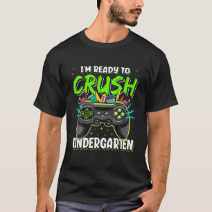 I'm Ready To Crush Kindergarten Back To School Vid T-Shirt