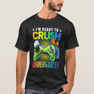 I'm Ready To Crush Kindergarten Back To School Vid T-Shirt