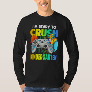 I'm Ready To Crush Kindergarten Back To School Vid T-Shirt