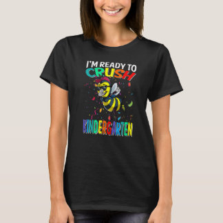I'm Ready To Crush Kindergarten Bee Back To School T-Shirt