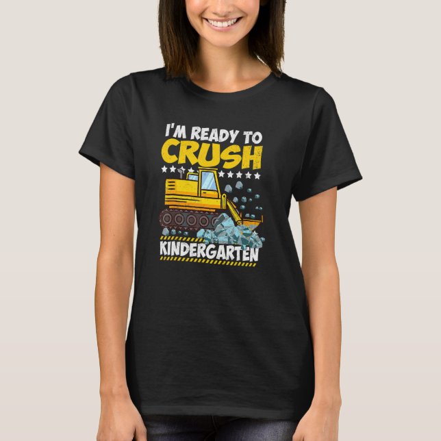 I'm Ready To Crush Kindergarten Construction Back  T-Shirt (Front)