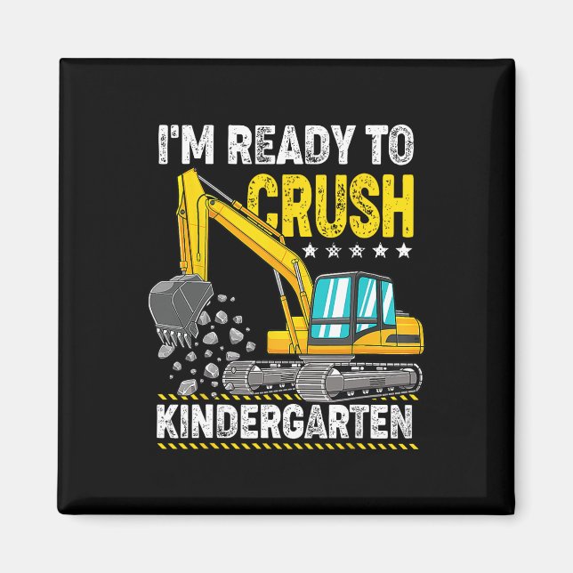 I'm Ready To Crush Kindergarten Construction Vehic Magnet (Front)