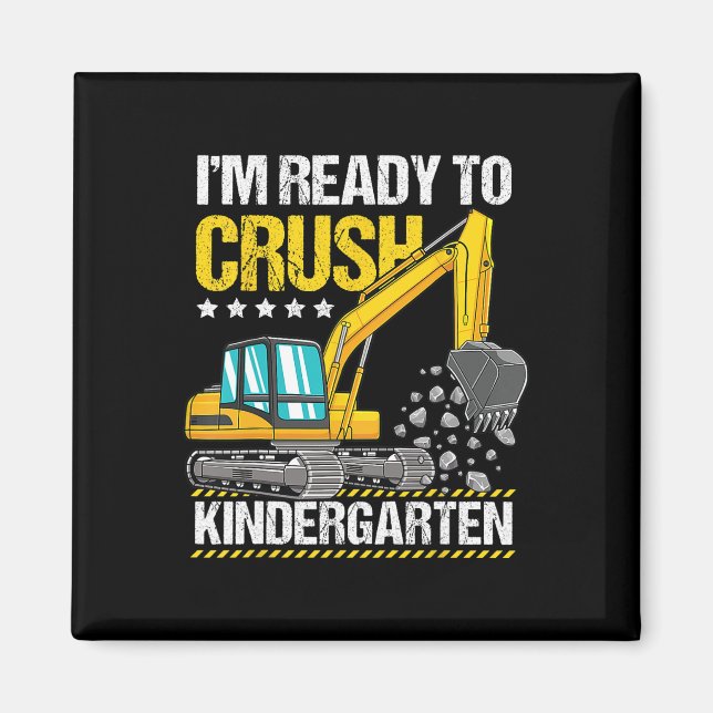 I'm Ready To Crush Kindergarten Construction Vehic Magnet (Front)