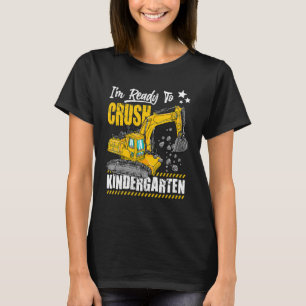 I'm Ready To Crush Kindergarten Construction Vehic T-Shirt