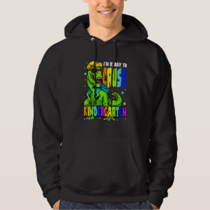 I'm Ready To Crush Kindergarten Dinosaur 1st Day O Hoodie
