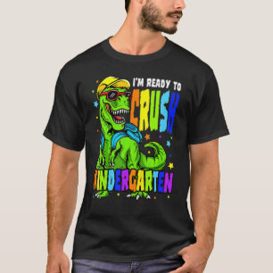 I'm Ready To Crush Kindergarten Dinosaur 1st Day O T-Shirt