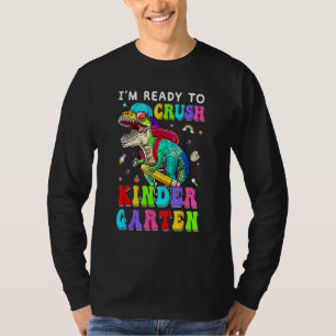 I'm Ready To Crush Kindergarten Dinosaur 1st Day O T-Shirt